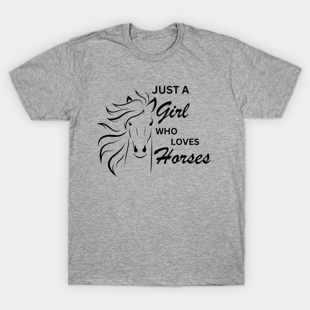 Just a Girl Who Loves Horses T-Shirt by VikingHeart Designs